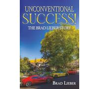 Unconventional Success: The Brad Lieber Story
