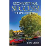 Unconventional Success: The Brad Lieber Story