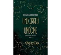 Uncorked & Undone: A Cozy Witch Romantic Fantasy with Midlife Magic and Comedy (Hot Flashes & Hexes)