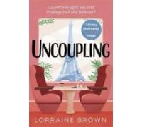 Uncoupling : Escape To Paris With The Most Romantic And Uplifting Love