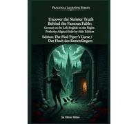 Uncover the Sinister Truth Behind the Famous Fable: German on the Left, English on the Right: Perfectly Aligned Side-by-Side Edition: The Pied Piper's Curse / Der Fluch des Rattenfängers