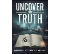 Uncover the Truth: Paranormal Investigator’s Notebook