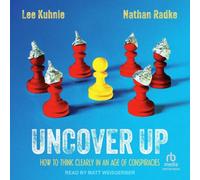 Uncover Up: How to Think Clearly in an Age of Conspiracies