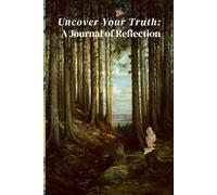 Uncover Your Truth: A Journal of Reflection: A space to explore your emotions, feelings, dreams, inner thoughts, helping you reflect and understand yourself better.