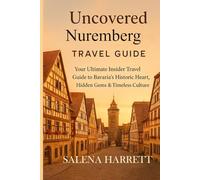 Uncovered Nuremberg Travel Guide: Your Ultimate Insider Travel Guide to Bavaria’s Historic Heart, Hidden Gems & Timeless Culture