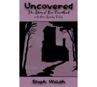 Uncovered: The Story of Eva Courtland and Other Spooky Tales
