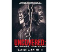 Uncovered: Why the Church Left the Building: The Decline of Denominations and the Rise of the Independent Church Movement