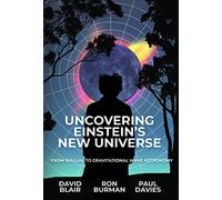 UNCOVERING EINSTEIN’S NEW UNIVERSE: From Wallal to Gravitational Wave Astronomy