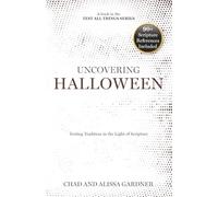 Uncovering Halloween: Testing Tradition in the Light of Scripture