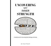 Uncovering My Inner Strength: A Guided Journal for Kids Ages 8-12 to Help Manage Anxiety, Build Confidence, Practice Gratitude, and Develop a Growth Mindset Through Writing and Drawing