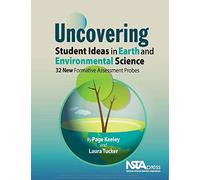 Uncovering Student Ideas in Earth and Environmental Science: 32 New Formative Assessment Probes: 10 (Uncovering Student Ideas in Science)