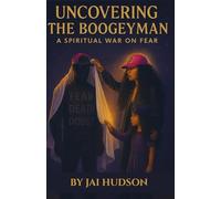 Uncovering The Boogeyman: Spiritual War on Fear