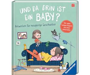 Und da drin ist ein Baby? Antworten für neugierige Geschwister: Antworten für neugierige Geschwister