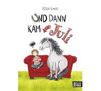 Und dann kam Juli: Band 1 der Juli-Reihe. Witzige und warmherzige Freundschaftsgeschichte ab 8 Jahren mit über 300 vierfarbigen Illustrationen. ... mit über 300 vierfarbigen Illustrationen