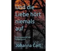 Und die Liebe hört niemals auf: Das Gespenst der Magersucht