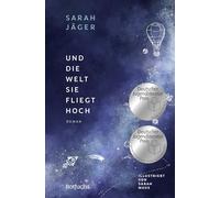 Und die Welt, sie fliegt hoch: Jugendbuch ab 12 Jahre über Freundschaft | Nominiert für den Deutschen Jugendliteraturpreis 2025