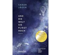 Und die Welt, sie fliegt hoch: Gewinner des Deutschen Jugendliteraturpreises 2025 | Berührendes Jugendbuch ab 12 Jahre über Freundschaft
