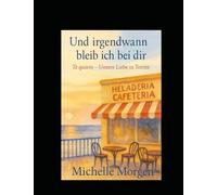 Und irgendwann bleib ich bei Dir: Te quiero - Unsere Liebe in Torrox