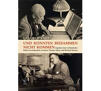 Und konnten beisammen nicht kommen: Aspekte einer verhinderten Wahlverwandschaft zwischen Thomas Mann und Richard Strauss