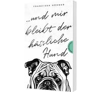 Und mir bleibt der hässliche Hund: Ein Coming-of-Age-Roman über Verlust, Freundschaft und erste Liebe