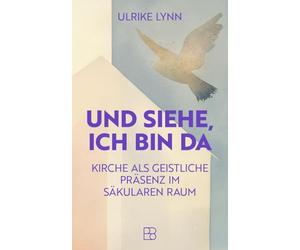 Und siehe, ich bin da: Kirche als geistliche Präsenz im säkularen Raum