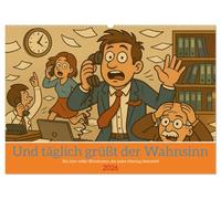 Und täglich grüßt der Wahnsinn (Wandkalender 2026 DIN A2 quer), CALVENDO Monatskalender: Ein Jahr voller Bürohumor - für alle, die den Wahnsinn des Arbeitsalltags mit einem Lächeln meistern.