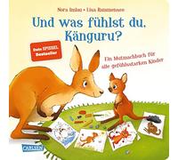 Und was fühlst du, Känguru?: Ein Mutmachbuch für alle gefühlsstarken Kinder | Liebevolles Pappbilderbuch, das Kindern ab 2 dabei hilft, mit ihren Gefühlen umzugehen
