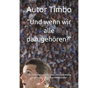 “Und wenn wir alle dazugehören?”: Eine Fußballgeschichte über Verantwortung, Begleitung und echtes Miteinander (Realität Fußball)