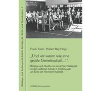 „Und wir waren wie eine große Gemeinschaft...!“: Beiträge und Quellen zur Jena-Plan-Pädagogik an der weltlichen Schule in Finsterwalde am Ende der ... Beiträge für Berlin und Brandenburg)