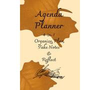Undated 4-in-1 Agenda Planner: Organizer, Journal, Daily Planner & Notes: A Simple and Versatile Planning Tool to Stay Organized, Set Goals, Take Notes, and Reflect - Use Anytime, Start Any Day