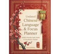 Undated Chinese Language & Focus Planner: ADHD-Friendly Daily Habit Tracker, Hanzi Writing Practice & Vocabulary Log for Beginners
