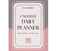 Undated Daily Planner - 6-Month Organizer With Monthly Grid And One-Page Days For Women, Students And Busy Moms: To-Do List | Big Notes Space | Minimal Aesthetic | Time-Blocking Friendly