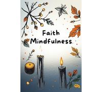Undated Mindful Faith Journal: Daily Scriptures, Prayer Prompts & Mindfulness Exercises Without the Pressure of Dates
