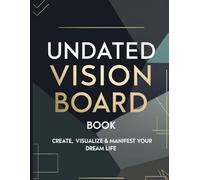 Undated Vision Board Book: Create, Visualize & Manifest Your Dream Life for men: Undated Goal Planner for Clarity, Focus, Motivation & Personal ... Dream Planning & Manifestation Journal