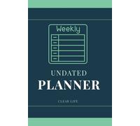 Undated Weekly Planner: A Complete Monthly and Weekly Organiser with Goals, To-Do List and Monthly Focus 6x9: Start Any Month of the Year - No Wasted Pages, No Expired Dates