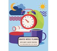 UNDATED WEEKLY PLANNER: |with habit & mood trackers |for 55 weeks (monday start) | 8.5"x11" large size|