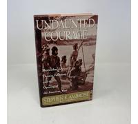 Undaunted Courage. Meriwether Lewis, Thomas Jefferson, and the Opening of the American West. Review Copy.