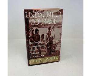 Undaunted Courage. Meriwether Lewis, Thomas Jefferson, and the Opening of the American West. Review Copy.