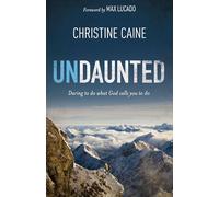 Undaunted: Daring to do what God calls you to do