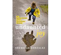 Undaunted Joy: The Revolutionary Act of Cultivating Delight