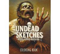 UNDEAD SKETCHES - Horror Coloring Book for Adults: Creepy Zombie Gore and Scary Pages to Color
