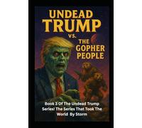 Undead Trump VS. The Gopher People: Undead Trump Book 3 (Undead Trump Series)