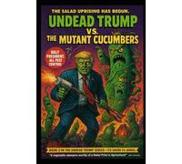 Undead Trump VS. The Mutant Cucumbers: Undead Trump Book 2 (Undead Trump Series)