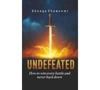 Undefeated: How to Win Every Battle and Never Back Down
