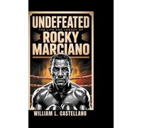 UNDEFEATED: The Life and Legacy of Rocky Marciano