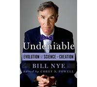 Undeniable: Evolution and the Science of Creation