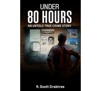 Under 80 Hours: An Untold True Crime Story