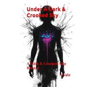 Under A Dark & Crooked Sky: A Dark & Crooked Tale Book II
