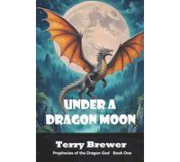 Under a Dragon Moon (Prophecies of the Dragon God)