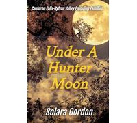 Under A Hunter Moon: 2 (Cauldron Falls-Sylvan Valley Founding Families)